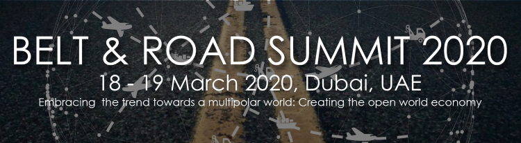 Call for Conference: Belt and Road Summit 2020, 18 & 19 March, Dubai Call for Conference: Belt and Road Summit 2020, 18 & 19 March, Dubai